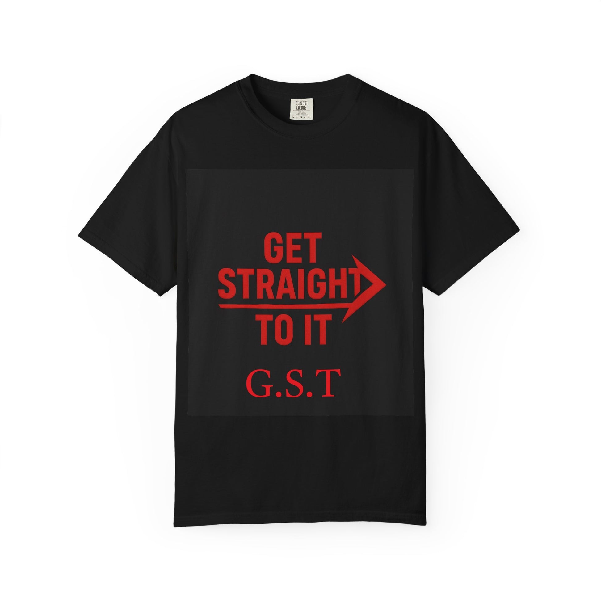 Motivational Unisex T-Shirt - Get Straight to It, Casual Wear, Gift for Goal-Getters, Trendy Outfit, Everyday Motivation