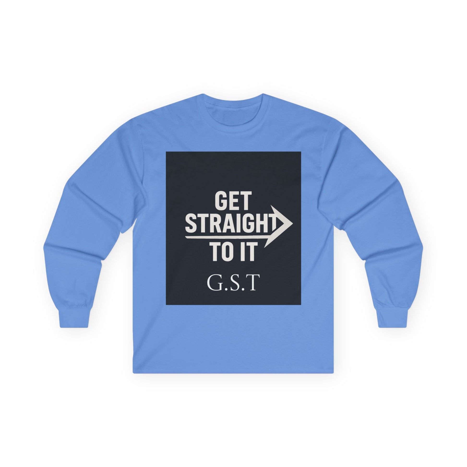 Get Straight to It Long Sleeve Tee | Motivational Shirt, Casual Wear, Gift for Him or Her, Unisex Cotton Tee, Targeted Message Shirt