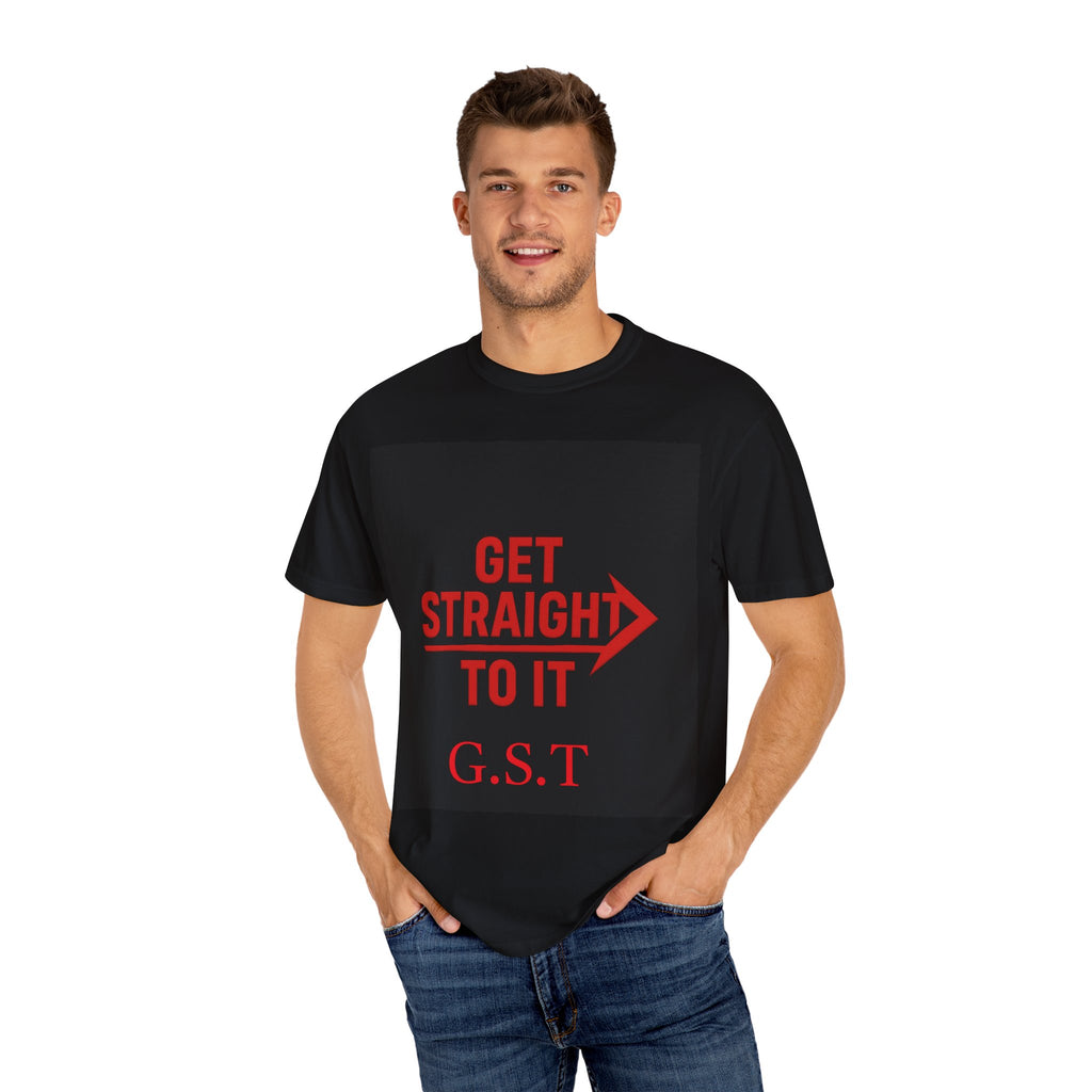 Motivational Unisex T-Shirt - Get Straight to It, Casual Wear, Gift for Goal-Getters, Trendy Outfit, Everyday Motivation