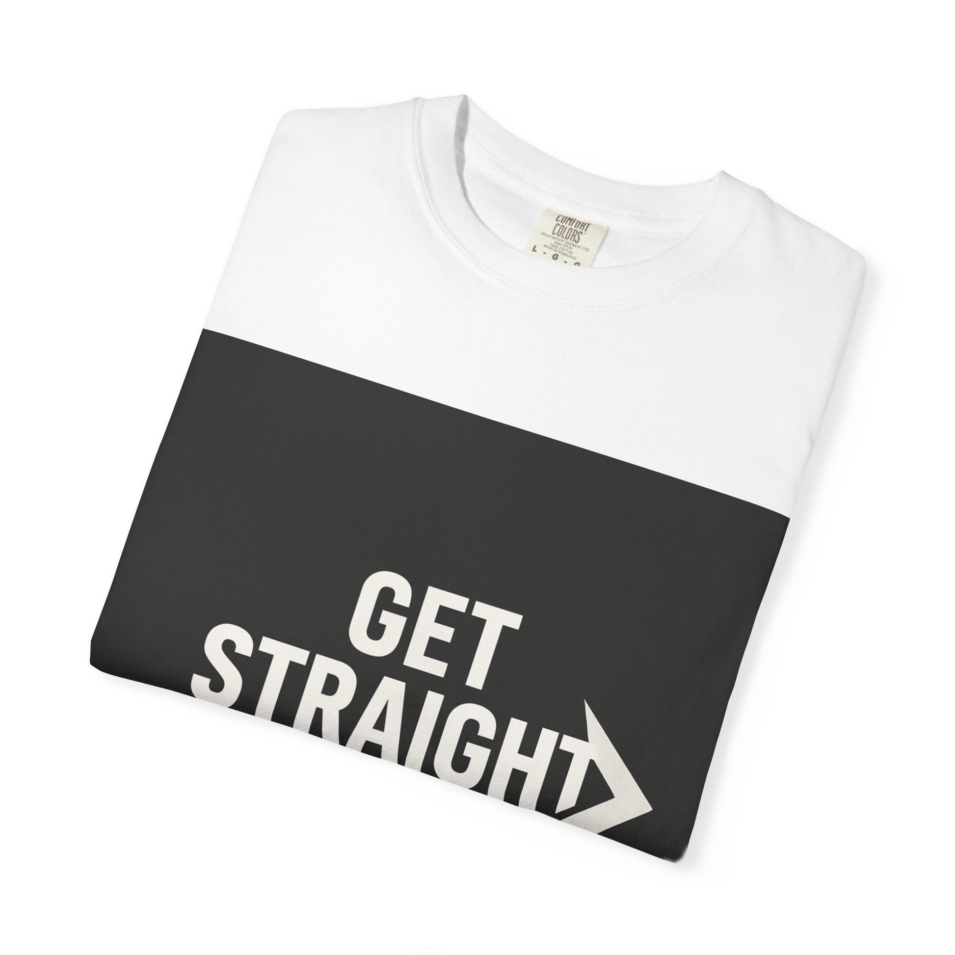 Motivational Unisex T-Shirt - Get Straight to It, Casual Wear, Gift for Goal-Getters, Trendy Outfit, Everyday Motivation