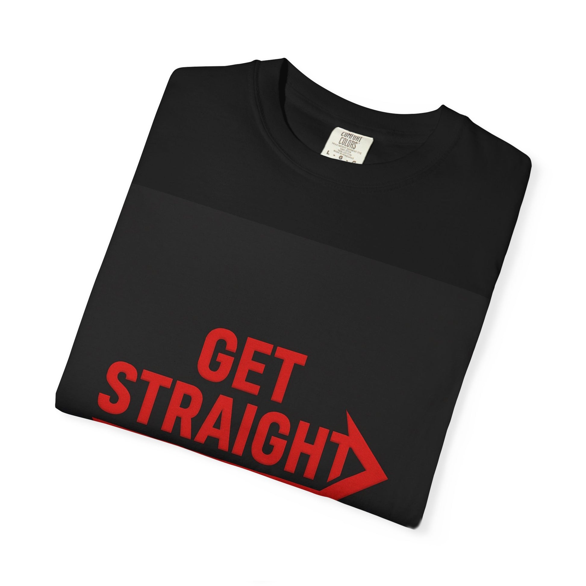Motivational Unisex T-Shirt - Get Straight to It, Casual Wear, Gift for Goal-Getters, Trendy Outfit, Everyday Motivation