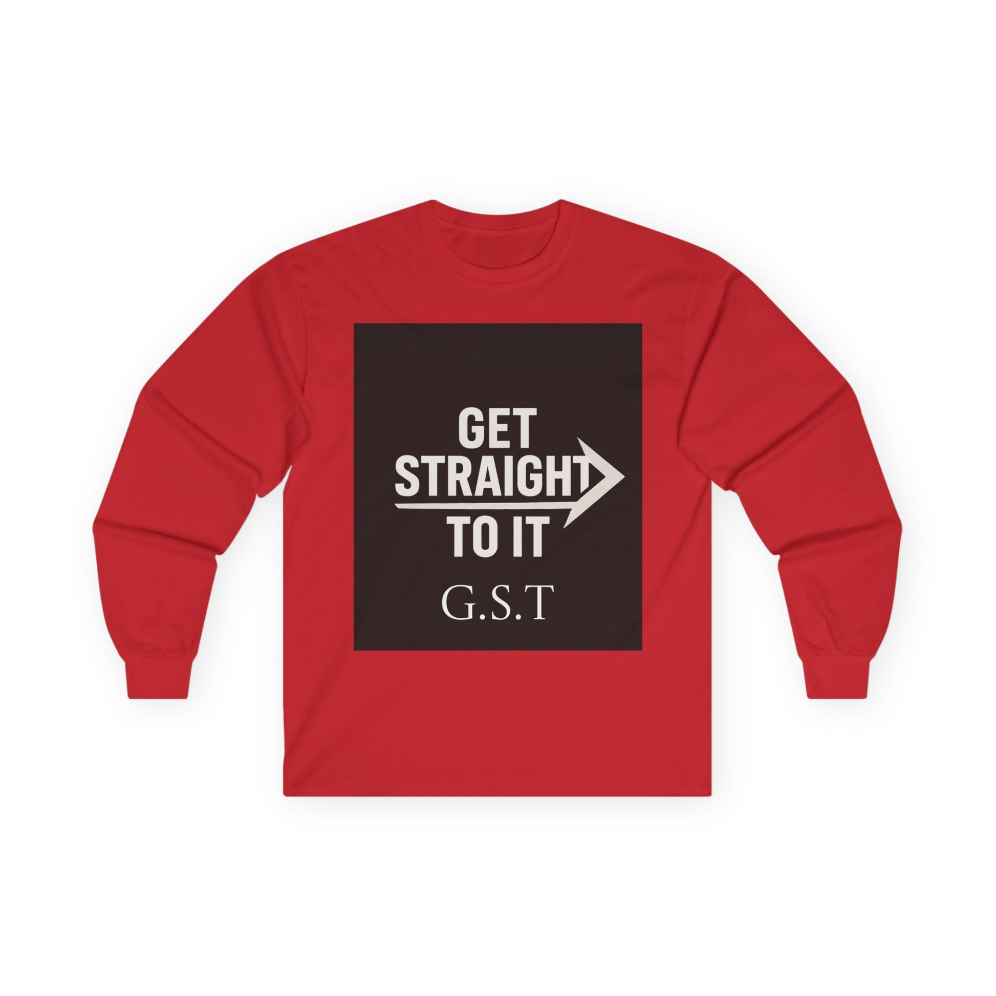 Get Straight to It Long Sleeve Tee | Motivational Shirt, Casual Wear, Gift for Him or Her, Unisex Cotton Tee, Targeted Message Shirt