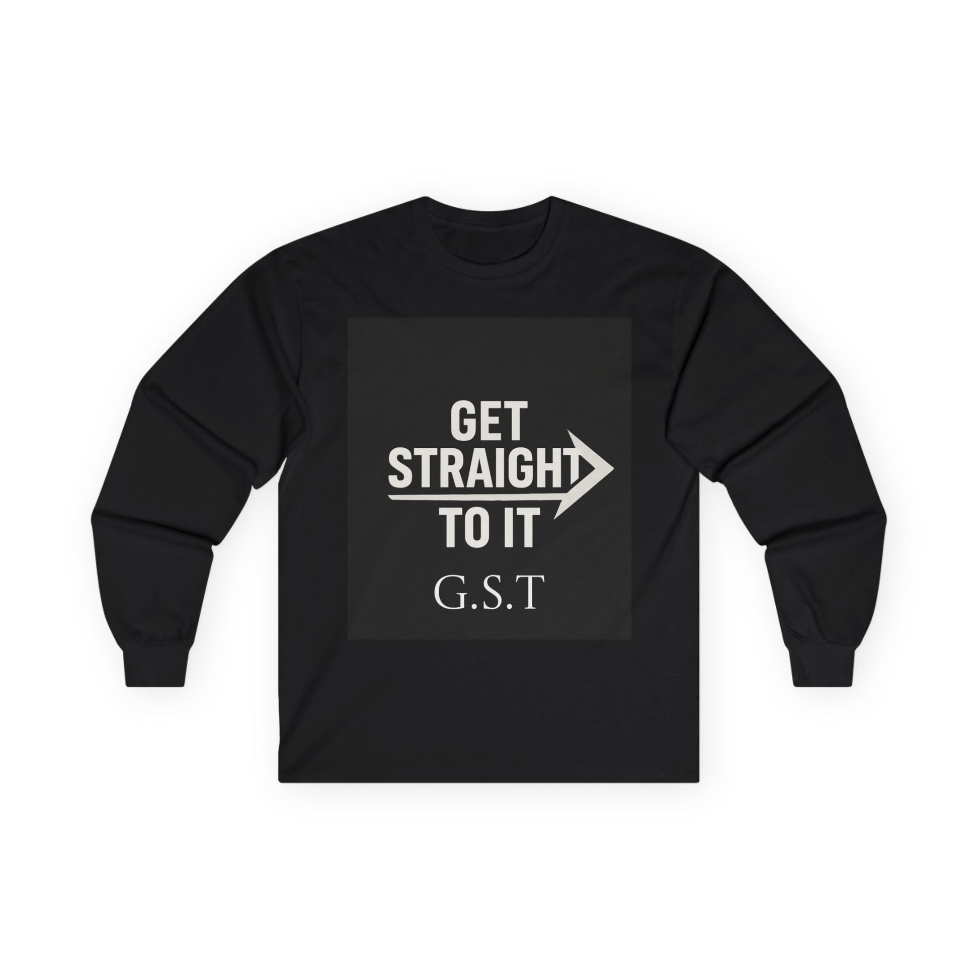 Get Straight to It Long Sleeve Tee | Motivational Shirt, Casual Wear, Gift for Him or Her, Unisex Cotton Tee, Targeted Message Shirt