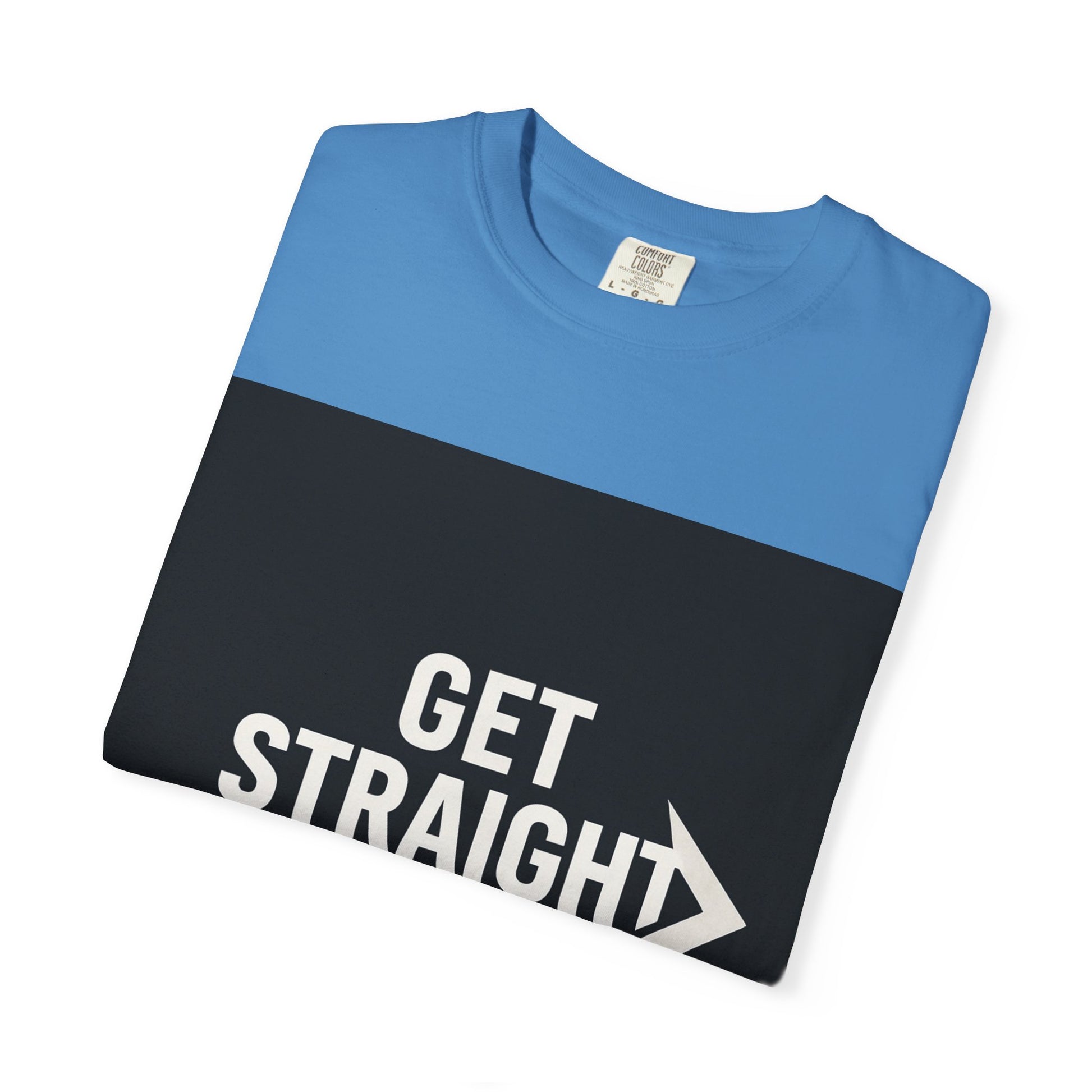 Motivational Unisex T-Shirt - Get Straight to It, Casual Wear, Gift for Goal-Getters, Trendy Outfit, Everyday Motivation
