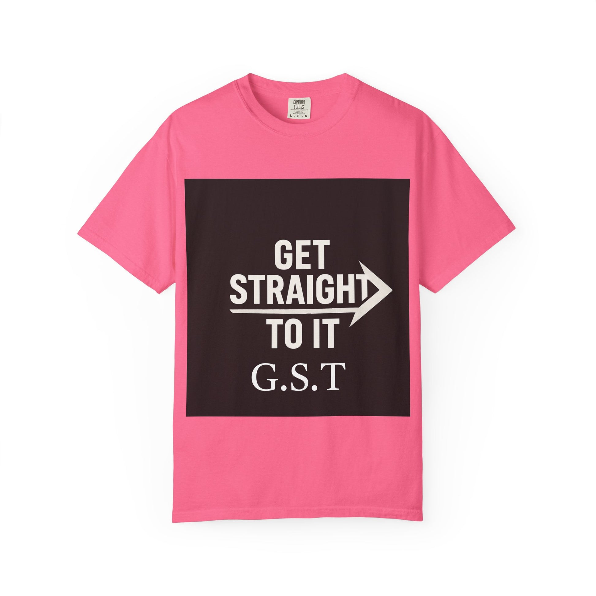 Motivational Unisex T-Shirt - Get Straight to It, Casual Wear, Gift for Goal-Getters, Trendy Outfit, Everyday Motivation