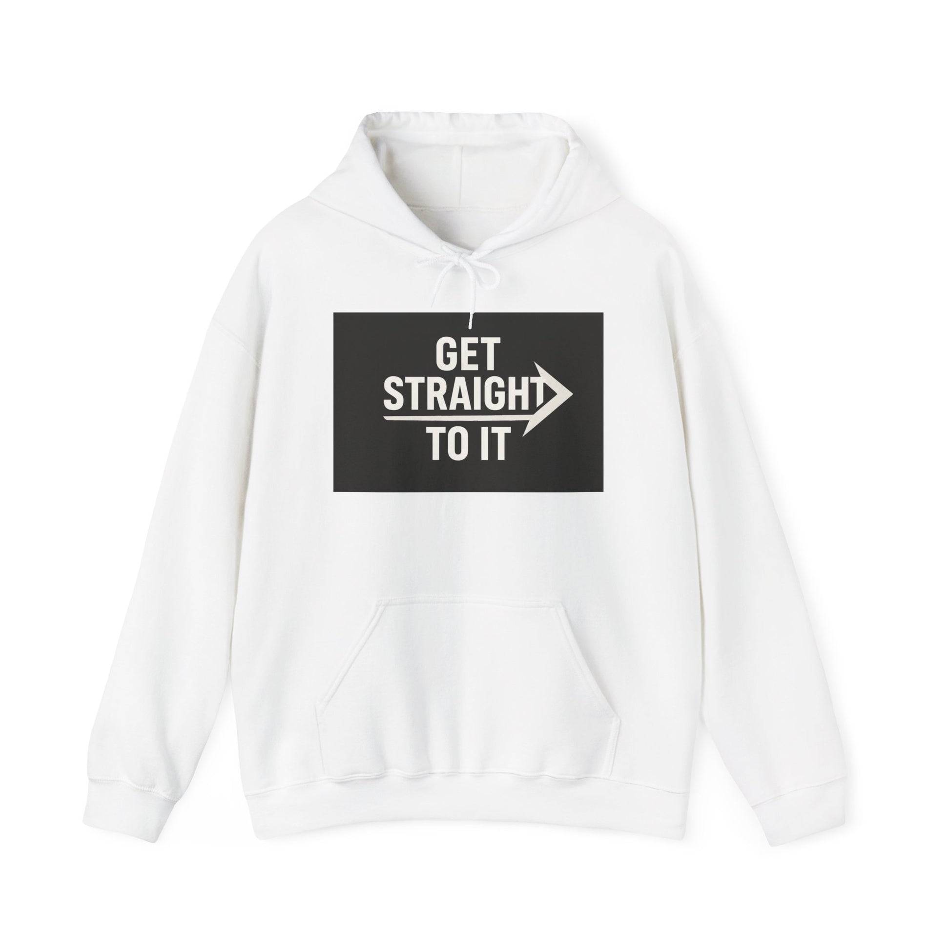 Get Straight to It Hoodie, Unisex Casual Sweatshirt for Comfort, Targeted Gifts, Gym Wear, Stylish Layering