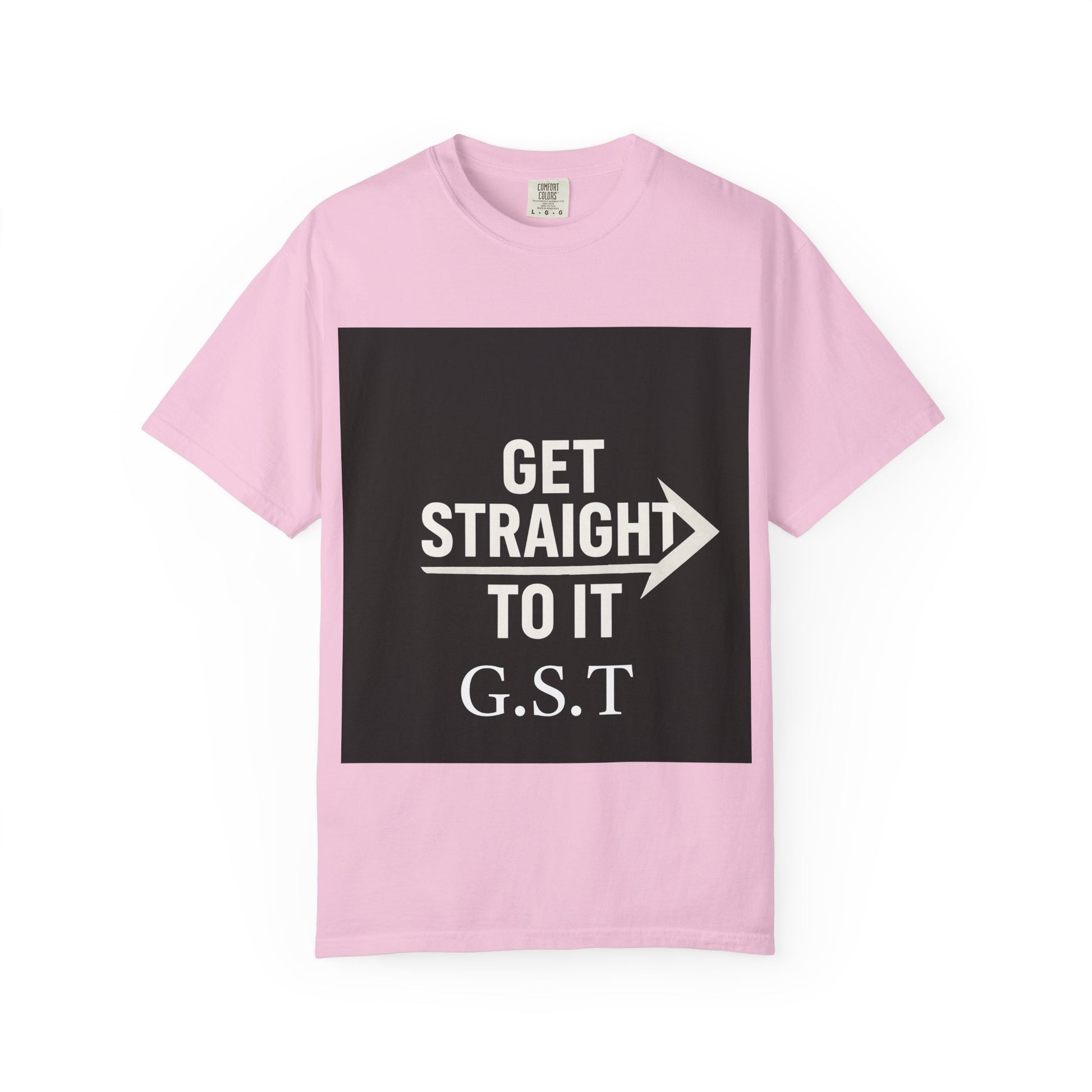 Motivational Unisex T-Shirt - Get Straight to It, Casual Wear, Gift for Goal-Getters, Trendy Outfit, Everyday Motivation