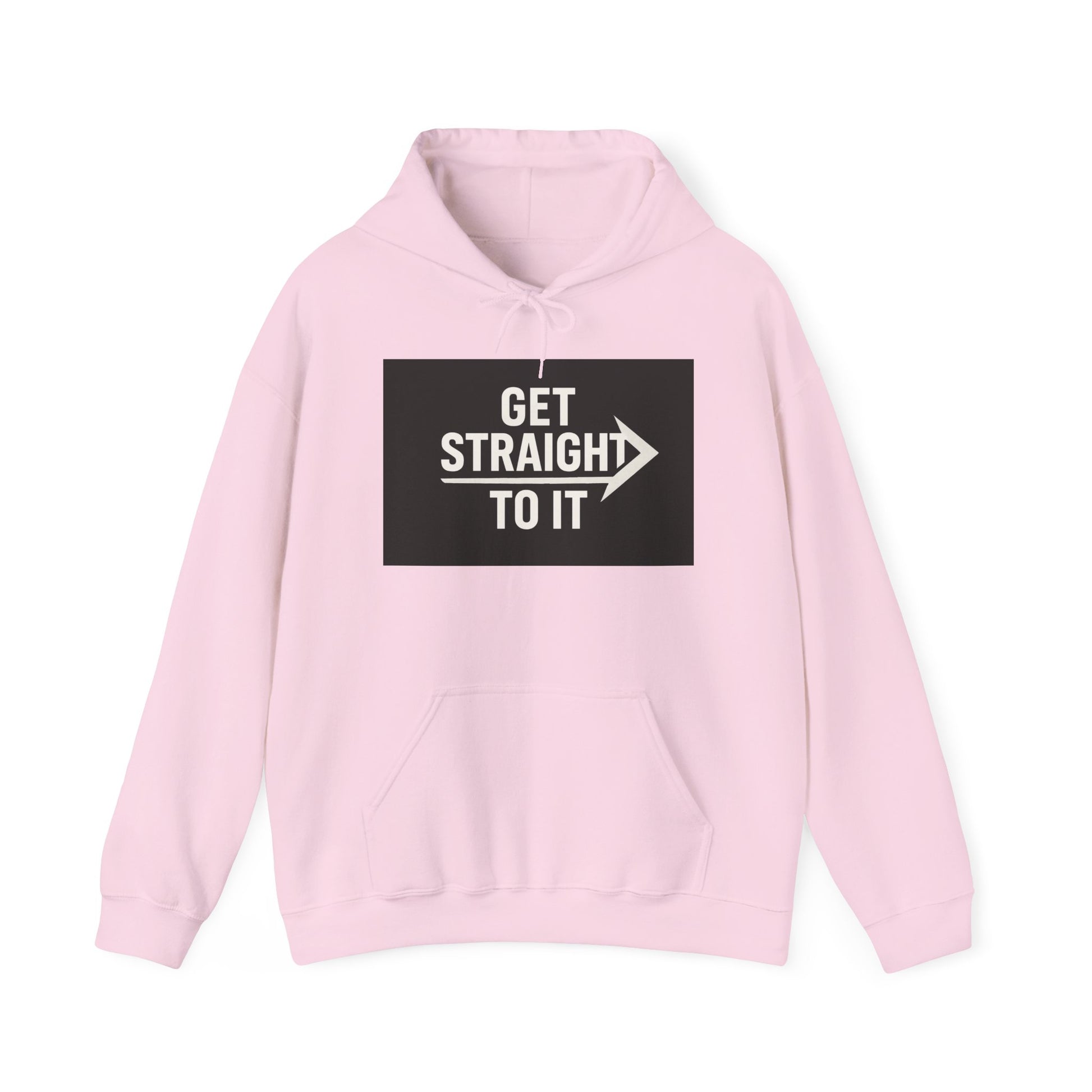 Get Straight to It Hoodie, Unisex Casual Sweatshirt for Comfort, Targeted Gifts, Gym Wear, Stylish Layering