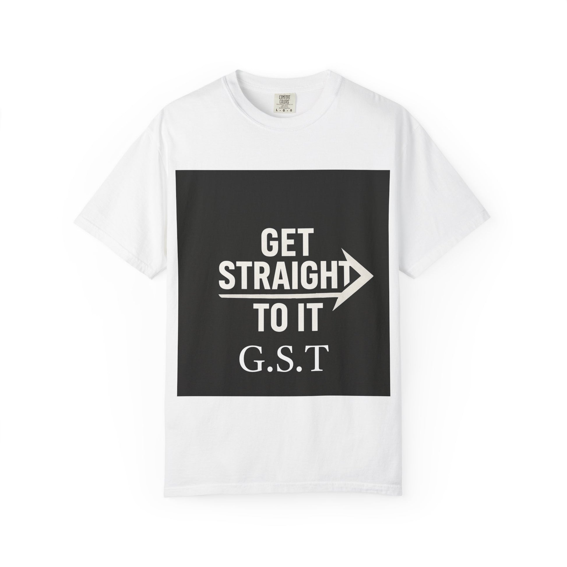 Motivational Unisex T-Shirt - Get Straight to It, Casual Wear, Gift for Goal-Getters, Trendy Outfit, Everyday Motivation