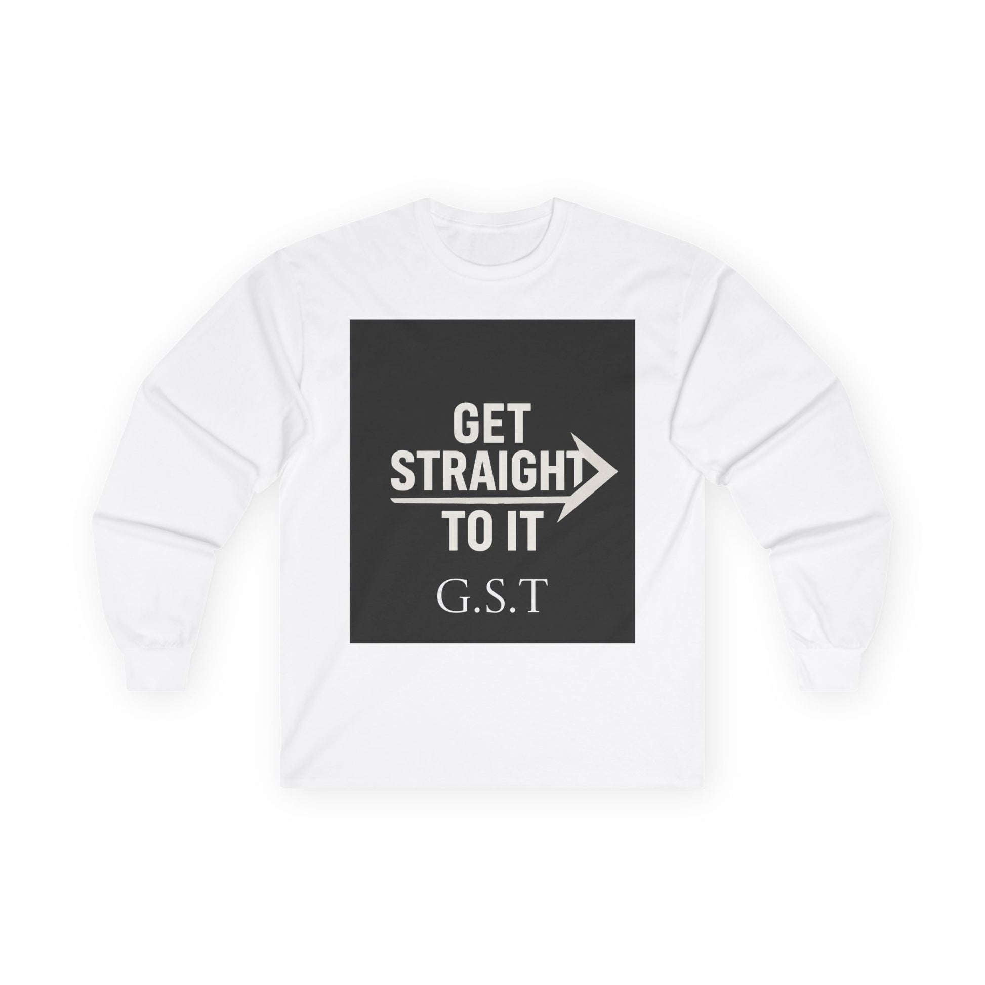 Get Straight to It Long Sleeve Tee | Motivational Shirt, Casual Wear, Gift for Him or Her, Unisex Cotton Tee, Targeted Message Shirt