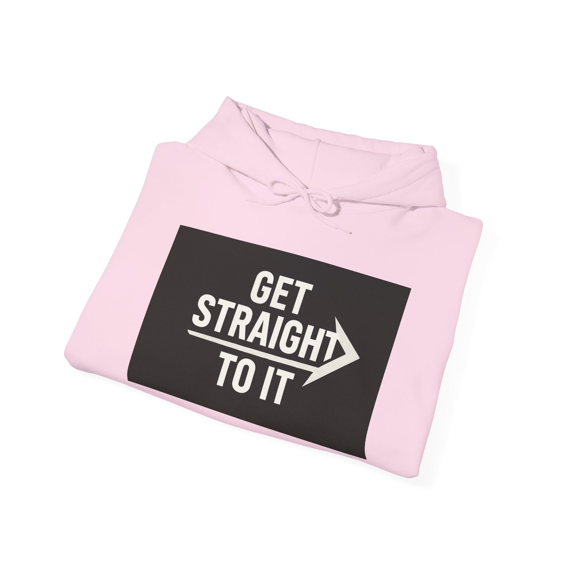 Get Straight to It Hoodie, Unisex Casual Sweatshirt for Comfort, Targeted Gifts, Gym Wear, Stylish Layering
