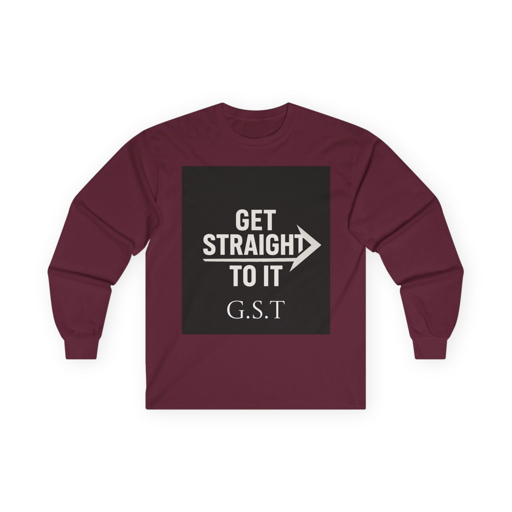 Get Straight to It Long Sleeve Tee | Motivational Shirt, Casual Wear, Gift for Him or Her, Unisex Cotton Tee, Targeted Message Shirt