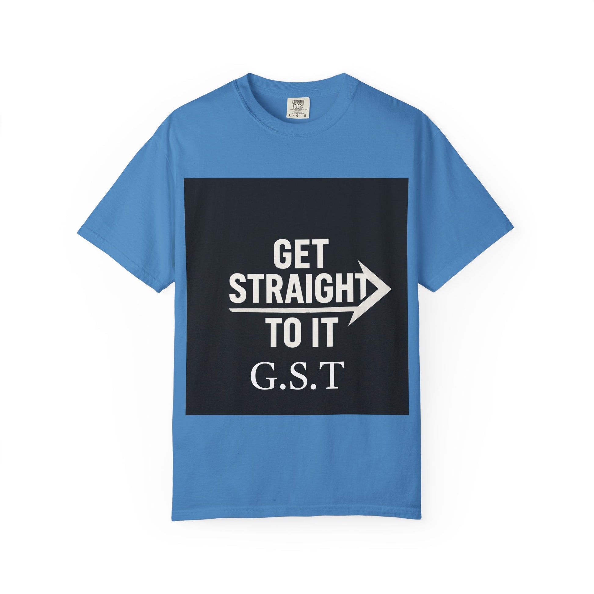 Motivational Unisex T-Shirt - Get Straight to It, Casual Wear, Gift for Goal-Getters, Trendy Outfit, Everyday Motivation